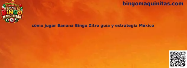 Imagen de referencia de Banana Bingo de Zitro para la guía de juego en México