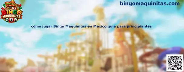 Imagen ilustrativa de una guía para aprender cómo jugar Bingo Maquinitas en México