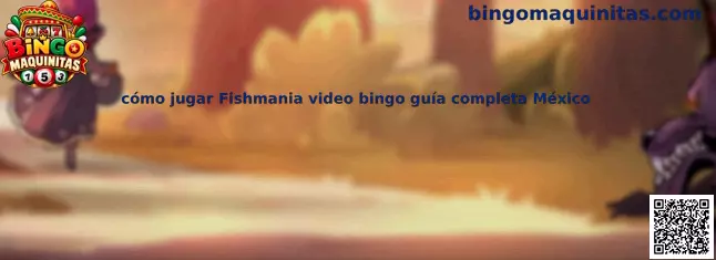 Guía visual para conocer cómo jugar Fishmania video bingo en México