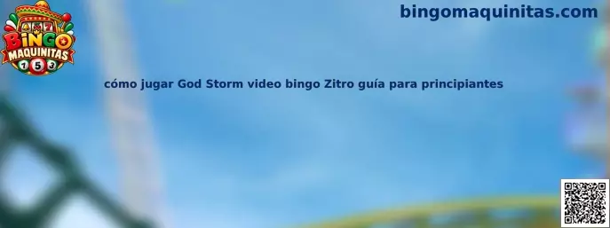 Guía para principiantes sobre cómo jugar God Storm video bingo Zitro en Bingo Maquinitas