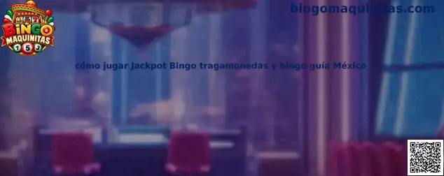 Imagen ilustrativa para aprender cómo jugar Jackpot Bingo y comprender la combinación de bingo con tragamonedas en México