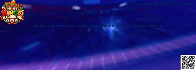 Guía para jugar Mexican Gold video bingo en México