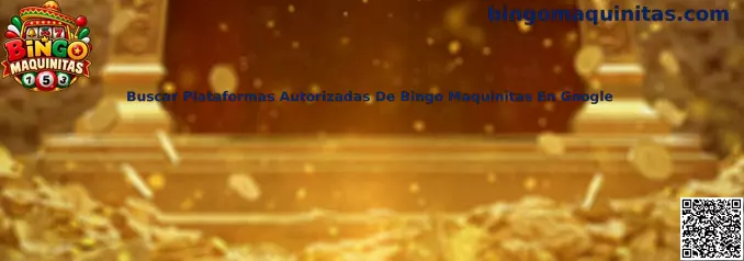 Guía para buscar y verificar plataformas de Bingo Maquinitas en Google México