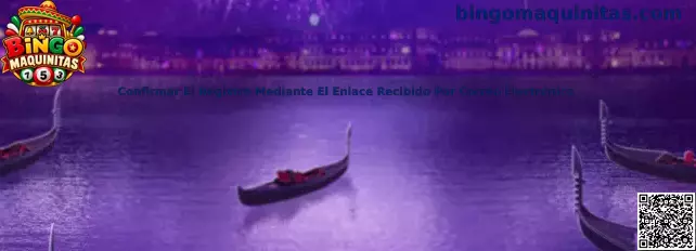 Guía para confirmar el registro de Bingo Maquinitas mediante un enlace recibido por correo electrónico