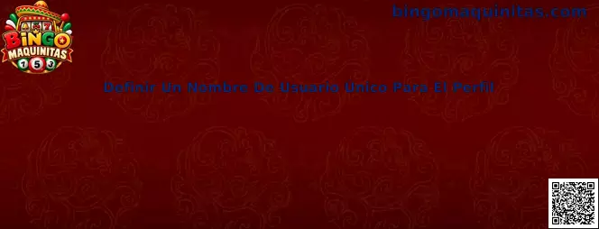 Guía para definir un nombre de usuario único para el perfil en Bingo Maquinitas