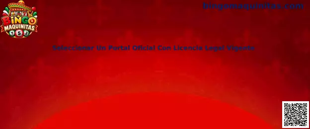 Guía visual para seleccionar un portal oficial con licencia legal vigente en el contexto de Bingo Maquinitas
