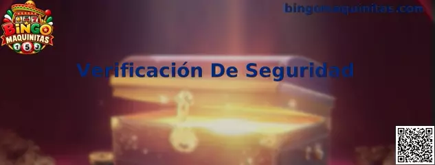 Proceso integral de Verificación De Seguridad en la plataforma de Bingo Maquinitas