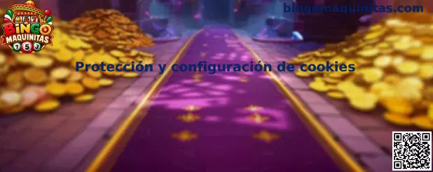 Protección y configuración de cookies de Bingo Maquinitas