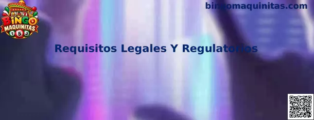 Requisitos legales y regulatorios de Bingo Maquinitas