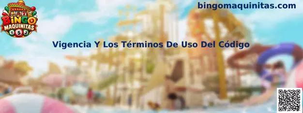 Vigencia y términos de uso del código en Bingo Maquinitas